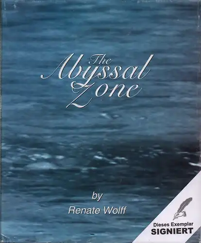 Wolff, Renate: The Abyssal Zone. [Novel]. Mit eigenh. Widmung der Autorin, datiert January 2001. 