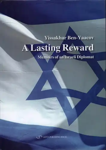 Ben-Yaacov, Yissakhar: A lasting reward. Memoirs of an Israeli diplomat. - Mit handschriftl. Widmung d. Verfassers a. V. 