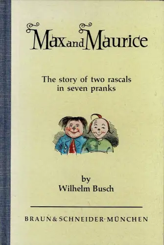Max and Maurice. The story of two rascals in seven pranks. (Transl. by Walter Roome. 3rd ed.), Busch, Wilhelm