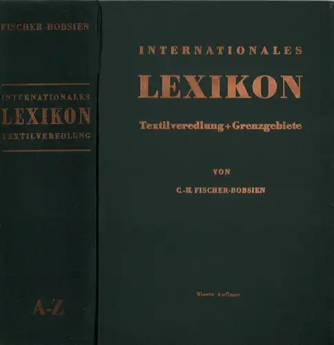 Fischer-Bobsien, C.-H. [Carl-Heinz]: Internationales Lexikon Textilveredlung + [und] Grenzgebiete. (International encyclopedia of textile finishing + related fields). Völlig neubearb. und erweit. 4. Aufl. 