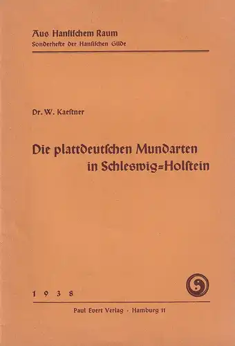 Kaestner, W. [Walter]: Die plattdeutschen Mundarten in Schleswig-Holstein. 
