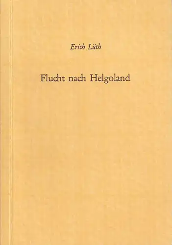 Lüth, Erich: Flucht nach Helgoland. Heinrich Heine und Heinrich Hoffmann von Fallersleben. 