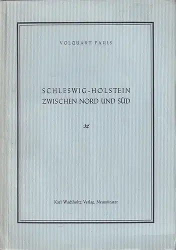 Pauls, Volquart: Schleswig-Holstein zwischen Nord und Süd. 