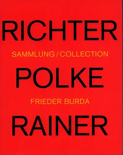 Poetter, Jochen (Hrsg.): Gerhard Richter, Sigmar Polke, Arnulf Rainer. Sammlung Frieder Burda. (Ins Engl. übers. v. Mary Fran Gilbert u. Keith Bartlett). 