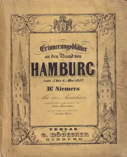 Siemers, (Joachim Friedrich): Erinnerungs-Blätter an den Brand von Hamburg vom 5ten bis 8ten Mai 1842. [Außentitel: "Erinnerungsblätter...]. 