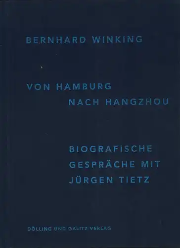 Winking, Bernhard: Von Hamburg nach Hangzhou. Biografische Gespräche mit Jürgen Tietz. 