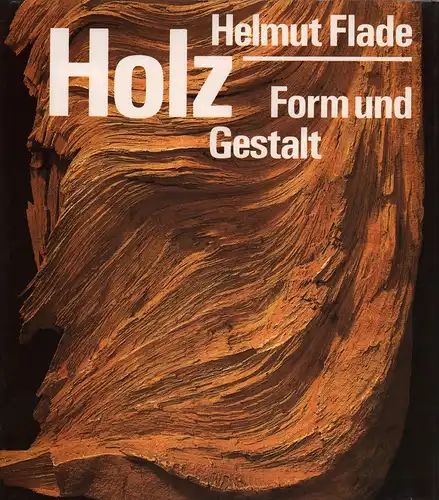 Holz. Form und Gestalt. Aufnahmen von Gerhard Döring. 2., erweiterte Aufl. 