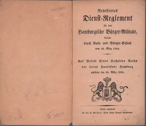 Revidirtes Dienst-Reglement für das Hamburgische Bürger-Militair, beliebt durch Rath- und Bürger-Schluß vom 20. März 1854. Auf Befehl Eines Hochedlen Raths der freien Hansestadt Hamburg publicirt den 22. März 1854. 