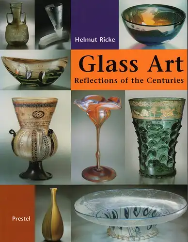 Glass art. [Außentitel Glass art. Reflections of the centuries]. Reflecting the centuries. Masterpieces from the Glasmuseum Hentrich in Museum Kunst-Palast, Düsseldorf. (Transl. from the German by Claudia Lupri]). 