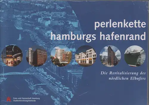 Perlenkette Hamburgs Hafenrand. Die Revitalisierung des nördlichen Elbufers. (Engl. Übers.: David Brayshaw). 