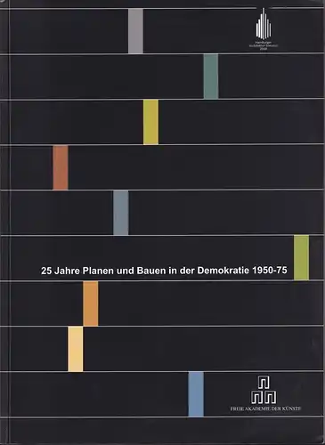 25 Jahre Planen und Bauen in der Demokratie 1950-75. (Hrsg.: Freie Akademie der Künste in Hamburg, Sektion Baukunst. Vorworte von Armin Sandig u. Horst v. Bassewitz). 