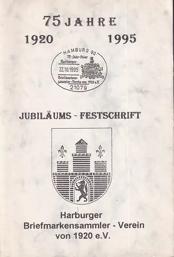 75 Jahre - 1920 - 1995. Jubiläumsfestschrift Harburger Briefmarkensammler-Verein von 1920 e.V. 