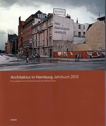 Architektur in Hamburg. JAHRBUCH 2013. (Hrsg.  von Dirk Meyhöfer u. Ullrich Schwarz im Auftrag der Hamburgischen Architektenkammer). 