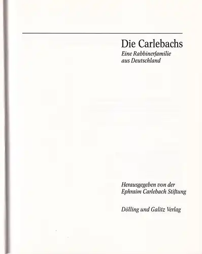 Die Carlebachs. Eine Rabbinerfamilie aus Deutschland. Hrsg. v. der Ephraim Carlebach Stiftung. (Red. Sabine Niemann). 
