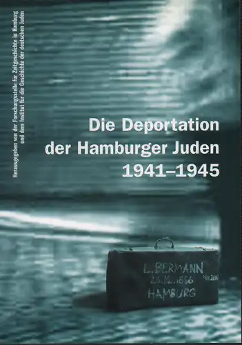 Die Deportation der Hamburger Juden 1941-1945. Hrsg. von der Forschungsstelle für Zeitgeschichte in Hamburg u. dem Institut für die Geschichte der deutschen Juden. Mit Beiträgen...