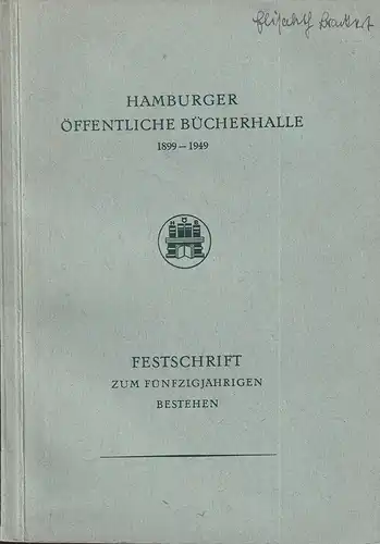 Hamburger Öffentliche Bücherhalle 1899-1949. Festschrift zum fünfzigjährigen Bestehen. (Hrsg. v. der Leitung der Hamburger Öffentlichen Bücherhallen). 