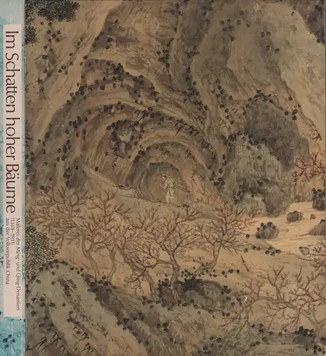 (Ledderose, Lothar) (Hrsg.): Im Schatten hoher Bäume. Malerei der Ming- und Qing-Dynastien (1368-1911) aus der Volksrepublik China. (Hrsg. in Zusammenarbeit mit der Staatlichen Kunsthalle Baden-Baden...