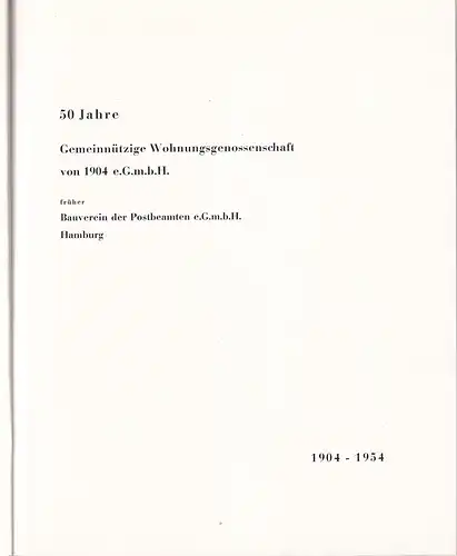 (Spörhase, Rolf): 50 Jahre Gemeinnützige Wohnungsgenossenschaft von 1904 e.G.m.b.H., früher Bauverein der Postbeamten e.G.m.b.H. Hamburg. 
