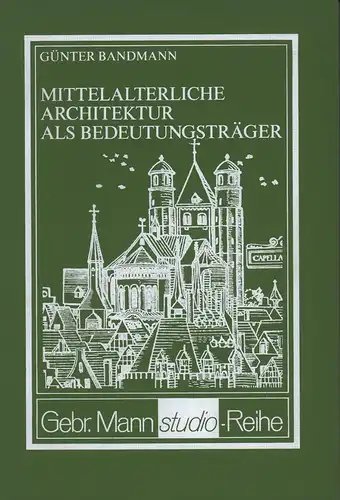 Bandmann, Günter: Mittelalterliche Architektur als Bedeutungsträger. (5. Aufl.). 