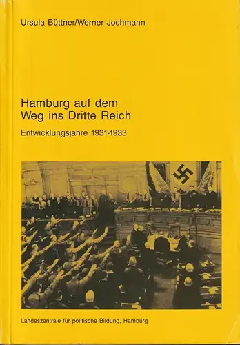 Büttner, Ursula / Werner Jochmann: Hamburg auf dem Weg ins Dritte Reich. Entwicklungsjahre 1931-1933. [diverse Auflagen]. 