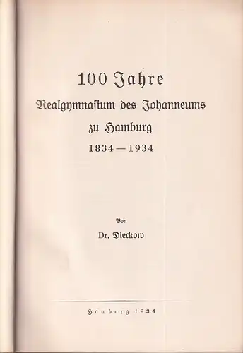 Dieckow, Dr: 100 Jahre Realgymnasium des Johanneums zu Hamburg 1834-1934. 