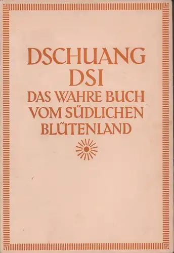 Dschuang Dsi [Zhuangzi; Chuang-tzu]: Das wahre Buch vom südlichen Blütenland. Aus dem Chinesischen verdeutscht u. erläutert von Richard Wilhelm. (9.-10. Tsd.). 