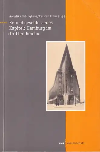 Ebbinghaus, Angelika / Linne, Karsten (Hrsg.): Kein abgeschlossenes Kapitel: Hamburg im Dritten Reich. 