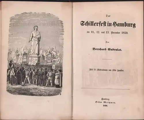 Endrulat, Bernhard: Das Schillerfest in Hamburg am 11., 12 und 13. November 1859. (Mit einem Anhang: Festreden und Festgedichte, nach ihrer Zeitfolge geordnet). 