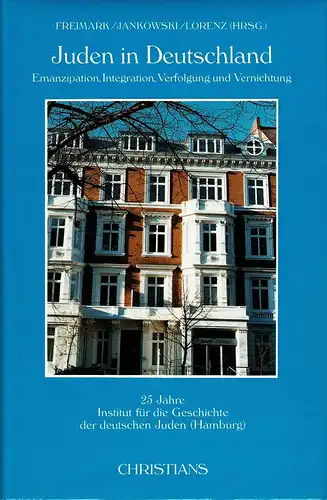 Freimark, Peter / Jankowski, Alice / Lorenz, Ina S: Juden in Deutschland. Emanzipation, Integration, Verfolgung und Vernichtung. 25 Jahre Institut für die Geschichte der deutschen Juden, Hamburg. 