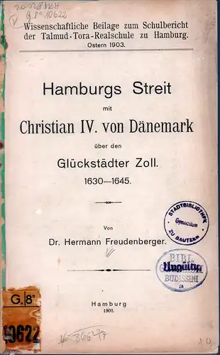 Freudenberger, Hermann: Hamburgs Streit mit Christian IV. von Dänemark über den Glückstädter Zoll. 1630-1645. 