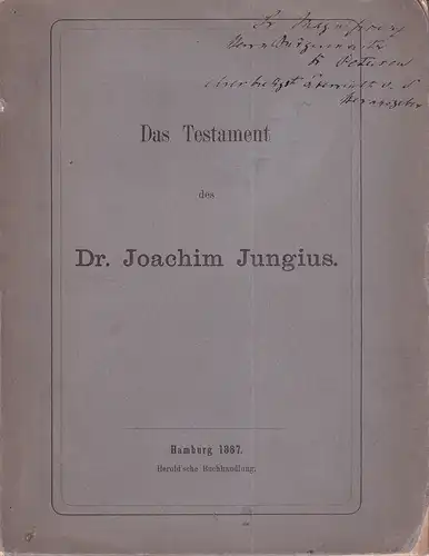 Friedlaender, K. (Hrsg.): Das Testament des Dr. Joachim Jungius, seine Verwaltung und seine Stipendiaten. 