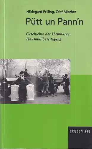 Frilling, Hildegard / Olaf Mischer: Pütt und Pann'n. Geschichte der Hamburger Hausmüllbeseitigung. 