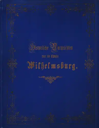 Gehrkens, Albert: Historische Nachrichten über die Elbinsel Wilhelmsburg. 
