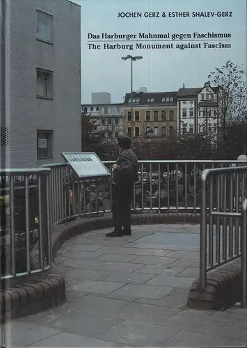 Gerz, Jochen / Shalev-Gerz, Esther: Das Harburger Mahnmal gegen Faschismus / The Harburg monument against fascism. (Im Auftrag der Kulturbehörde der Freien und Hansestadt Hamburg hrsg. v. Achim Könneke). 