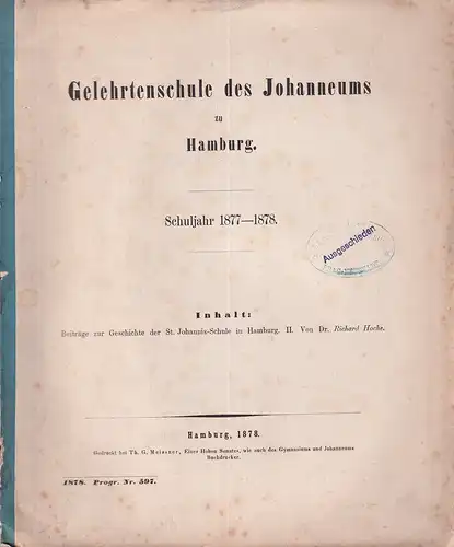 Hoche, Richard: Beiträge zur Geschichte der St. Johannis-Schule in Hamburg. Teil 2 (von 4) apart: Die Reform-Verhandlungen und die Direction Johannes Gurlitt's. 