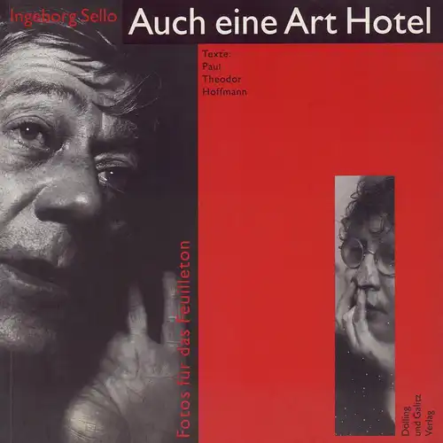 Hoffmann, Paul Theodor: Auch eine Art Hotel. Ingeborg Sello: Fotos für das Feuilleton. Hrsg. von Thomas Sello, mit Beiträgen von Volker Detlef Heydorn u. Eckhard Schaar. 