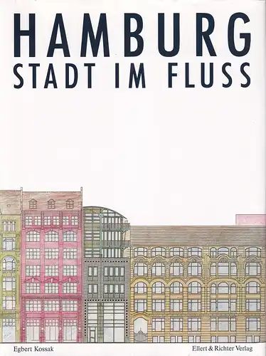 Kossak, Egbert / Markovic, Mirjana: Hamburg | Stadt im Fluß. Hrsg. von der Freien und Hansestadt Hamburg, Baubehörde. (4. Aufl.). 