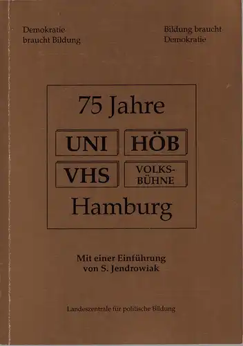Kutz-Bauer, Helga (Hrsg.): 75 Jahre UNI, HÖB, VHS, Volksbühne Hamburg. Demokratie braucht Bildung, Bildung braucht Demokratie. Landeszentrale für Politische Bildung. Mit einer Einführung von S. Jendrowiak. 