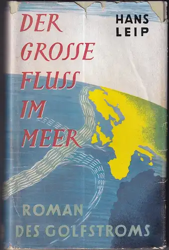 Leip, Hans: Der große Fluß im Meer. Roman des Golfstroms. (6.-10. Tsd.). 