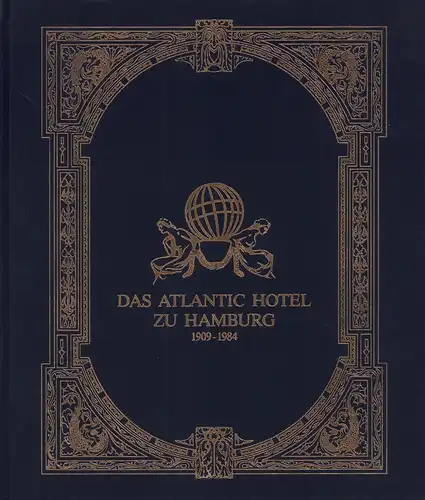 Lüth, Erich: Das Atlantic Hotel zu Hamburg 1909-1984. Ein Augenzeuge berichtet. 