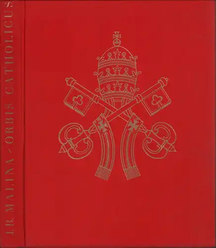 Malina, Josef Bonifazius: Orbis catholicus. Bilder gläubiger Menschen und geheiligter Formen. Geleitw. von Fr. Andreas Frühwirth. 