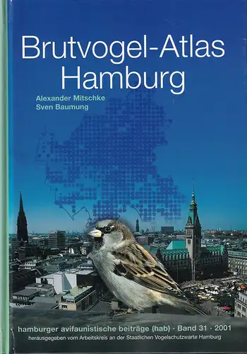 Mitschke, Alexander / Baumung, Sven: Brutvogel-Atlas Hamburg. Revierkartierung auf 768 km Stadtfläche zwischen 1997 und 2000. 