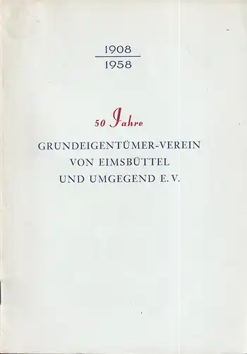 Nierich, Hermann: 50 Jahre Grundeigentümer-Verein von Eimsbüttel und Umgegend e.V. 1908-1958. Zweigverein des "Grundeigentümer-Verein in Hamburg von 1832 e.V." Jubiläumsschrift. 