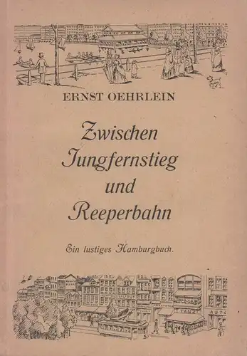 Oehrlein, Ernst: Zwischen Jungfernstieg und Reeperbahn. Ein lustiges Hamburgbuch. 