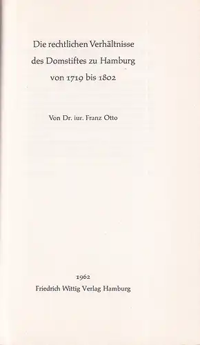 Otto, Franz: Die rechtlichen Verhältnisse des Domstiftes zu Hamburg von 1719-1802. 