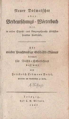 Petri, Friedrich Erdmann: Neuer Dolmetscher oder Verdeutschungs-Wörterbuch der in unsrer Schrift- und Umgangssprache üblichsten fremden Ausdrucke. 