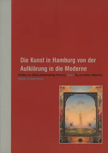 Plagemann, Volker (Hrsg.): Die Kunst in Hamburg von der Aufklärung in die Moderne. 