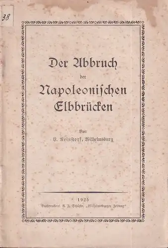 Reinstorf, E. [Ernst]: Der Abbruch der Napoleonischen Elbbrücken. 