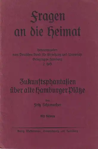 Schumacher, Fritz: Zukunftsphantasien über alte Hamburger Plätze. Hrsg. vom Deutschen Bund für Erziehung und Unterricht, Ortsgruppe Hamburg. 
