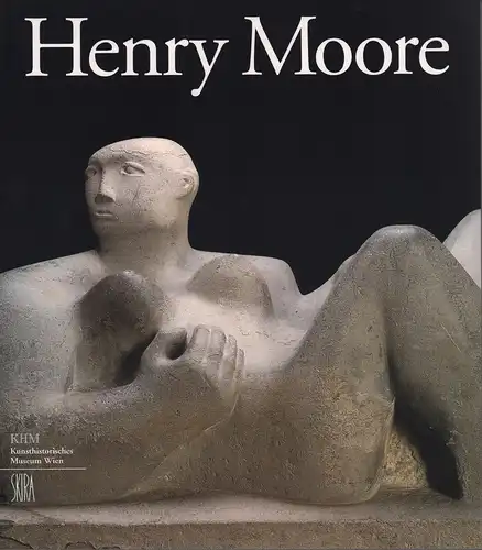 Seipel, Wilfried (hrsg.): Henry Moore 1898 1986. Eine Retrospektive zum 100. Geburtstag. (Übers.v. Karin Zeleny). 